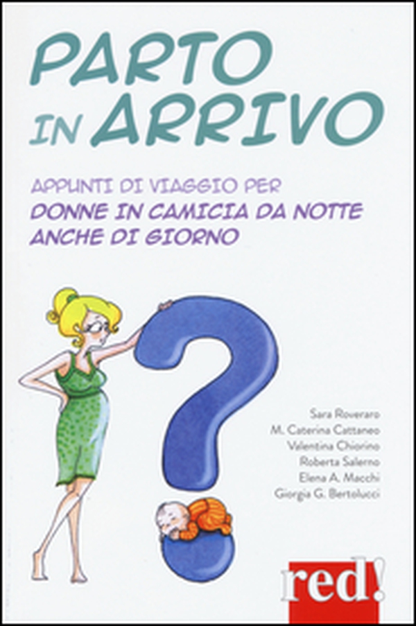 Parto in arrivo. Appunti di viaggio per donne in camicia da notte anche di giorno - Librerie.coop Parto in arrivo. Appunti di viaggio per donne in camicia da notte anche di giorno - Librerie.coop