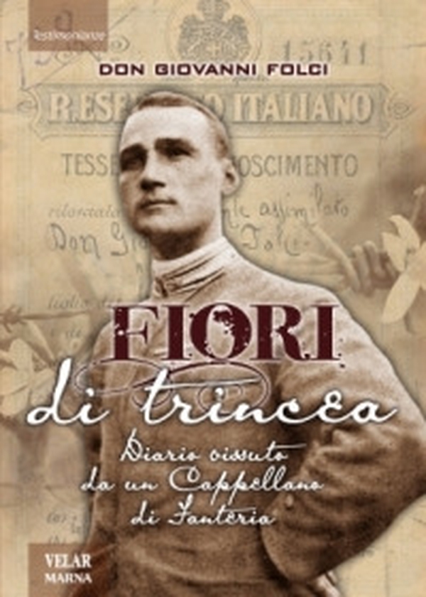 Fiori di trincea. Diario vissuto da un cappellano di fanteria - Librerie.coop Fiori di trincea. Diario vissuto da un cappellano di fanteria - Librerie.coop