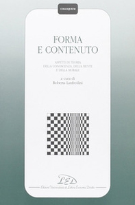 Forma e contenuto. Aspetti di teoria della conoscenza, della mente e della morale - Librerie.coop
