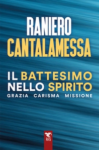 Il battesimo nello spirito. Grazia carisma missione - Librerie.coop