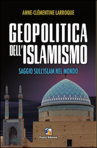 Geopolitica dell'islamismo. L'integralismo musulmano nel mondo - Librerie.coop