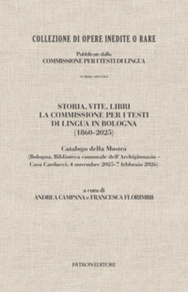 Storia, vite, libri. La commissione per i testi di lingua in Bologna (1860-2025). Catalogo della mostra (Bologna, 4 novembre 2025-7 febbraio 2026) - Librerie.coop
