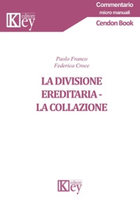 La divisione ereditaria. La collazione - Librerie.coop