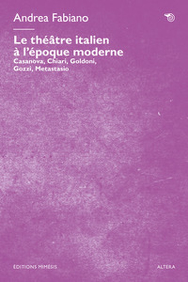 Le théâtre italien à l'époque moderne. Casanova, Chiari, Goldoni, Gozzi, Metastasio - Librerie.coop Le théâtre italien à l'époque moderne. Casanova, Chiari, Goldoni, Gozzi, Metastasio - Librerie.coop