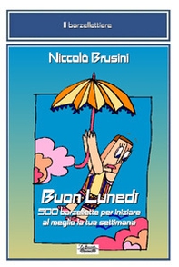 Buon lunedì. 500 barzellette per iniziare al meglio la tua settimana - Librerie.coop