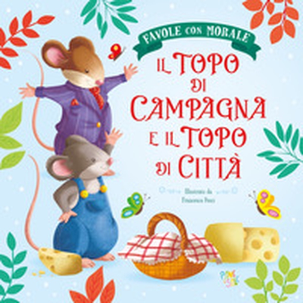 Il topo di campagna e il topo di città. Favole con morale - Librerie.coop Il topo di campagna e il topo di città. Favole con morale - Librerie.coop