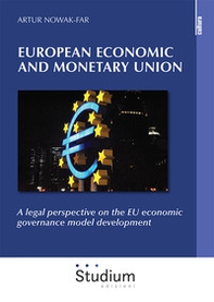 European economic and monetary union. A legal perspective on the EU economic governance model development - Librerie.coop