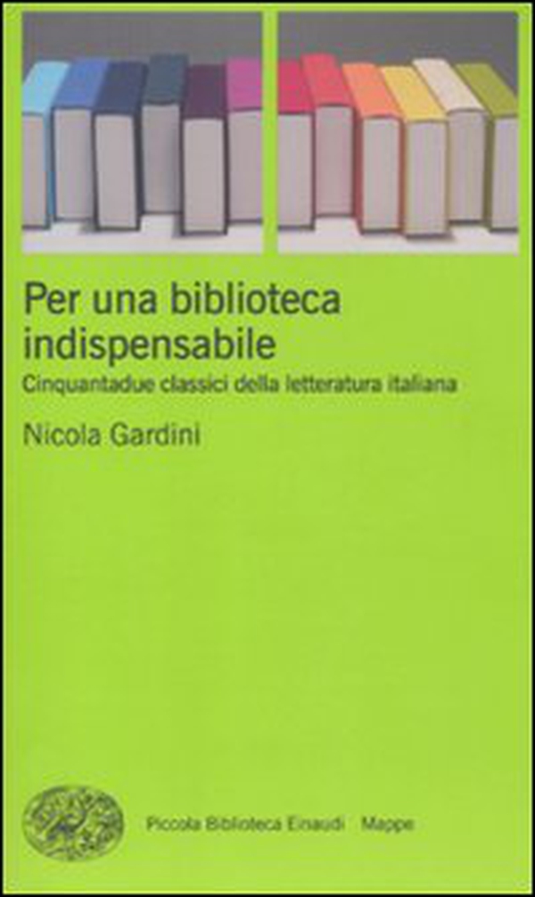 Per una biblioteca indispensabile. Cinquantadue classici della letteratura italiana - Librerie.coop Per una biblioteca indispensabile. Cinquantadue classici della letteratura italiana - Librerie.coop