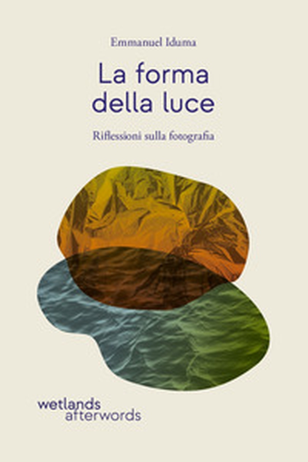La forma della luce. Riflessioni sulla fotografia - Librerie.coop La forma della luce. Riflessioni sulla fotografia - Librerie.coop
