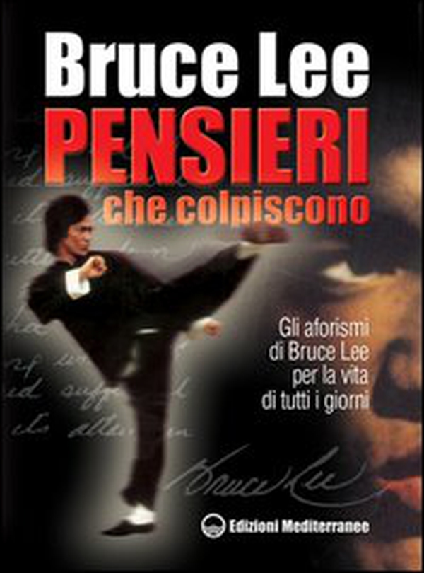 Pensieri che colpiscono. Gli aforismi di Bruce Lee per la vita di tutti i giorni - Librerie.coop Pensieri che colpiscono. Gli aforismi di Bruce Lee per la vita di tutti i giorni - Librerie.coop