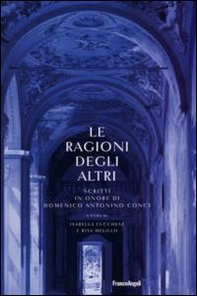 Le ragioni degli altri. Scritti in onore di Domenico Antonino Conci - Librerie.coop