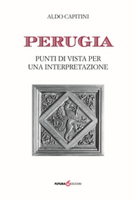 Perugia. Punti di vista per una interpretazione - Librerie.coop