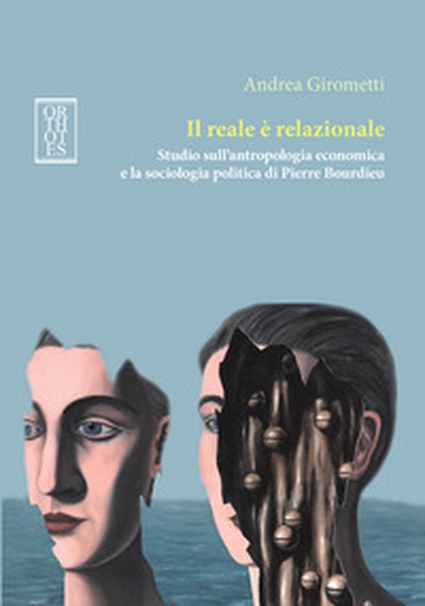 Il reale è relazionale. Studio sull'antropologia economica e la sociologia politica di Pierre Bourdieu - Librerie.coop Il reale è relazionale. Studio sull'antropologia economica e la sociologia politica di Pierre Bourdieu - Librerie.coop