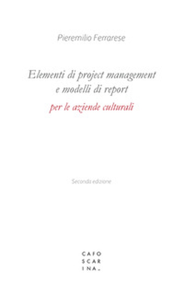Elementi di project management e modelli di report per le aziende culturali - Librerie.coop Elementi di project management e modelli di report per le aziende culturali - Librerie.coop