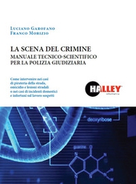 La scena del crimine. Manuale tecnico-scientifico per la polizia giudiziaria - Librerie.coop