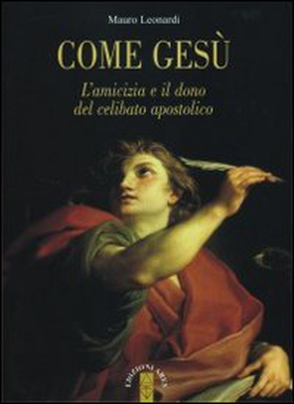 Come Gesù. L'amicizia e il dono del celibato apostolico - Librerie.coop Come Gesù. L'amicizia e il dono del celibato apostolico - Librerie.coop