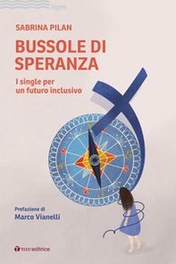 Bussole di speranza. I single per un futuro inclusivo - Librerie.coop
