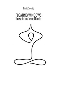 Floating windows. Lo spirituale nell'arte - Librerie.coop