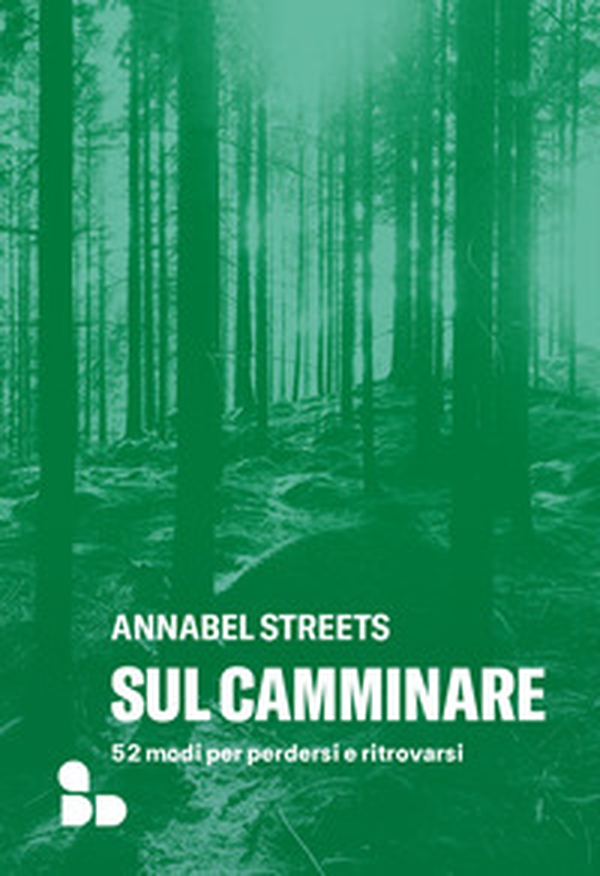 Sul camminare. 52 modi per perdersi e ritrovarsi - Librerie.coop Sul camminare. 52 modi per perdersi e ritrovarsi - Librerie.coop