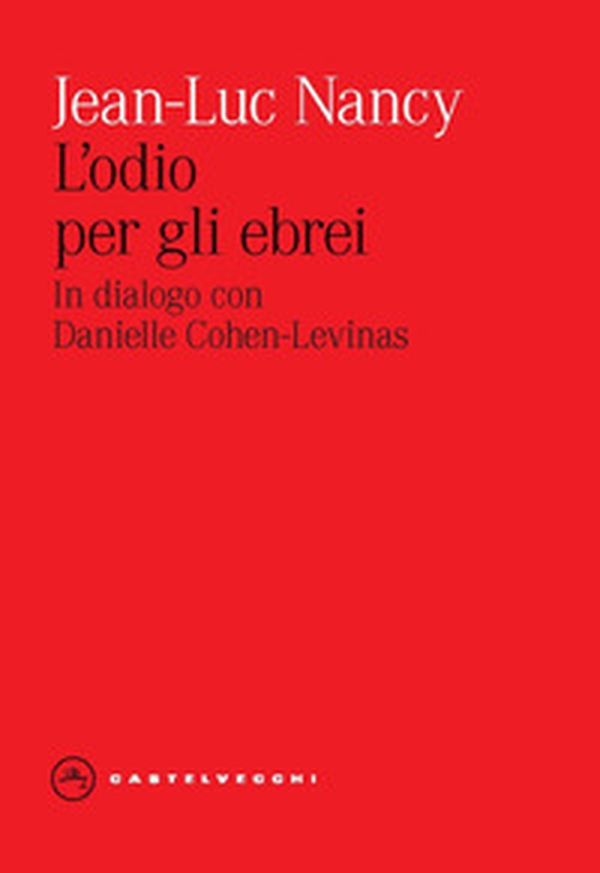 L'odio per gli ebrei. In dialogo con Danielle Cohen-Levinas - Librerie.coop L'odio per gli ebrei. In dialogo con Danielle Cohen-Levinas - Librerie.coop