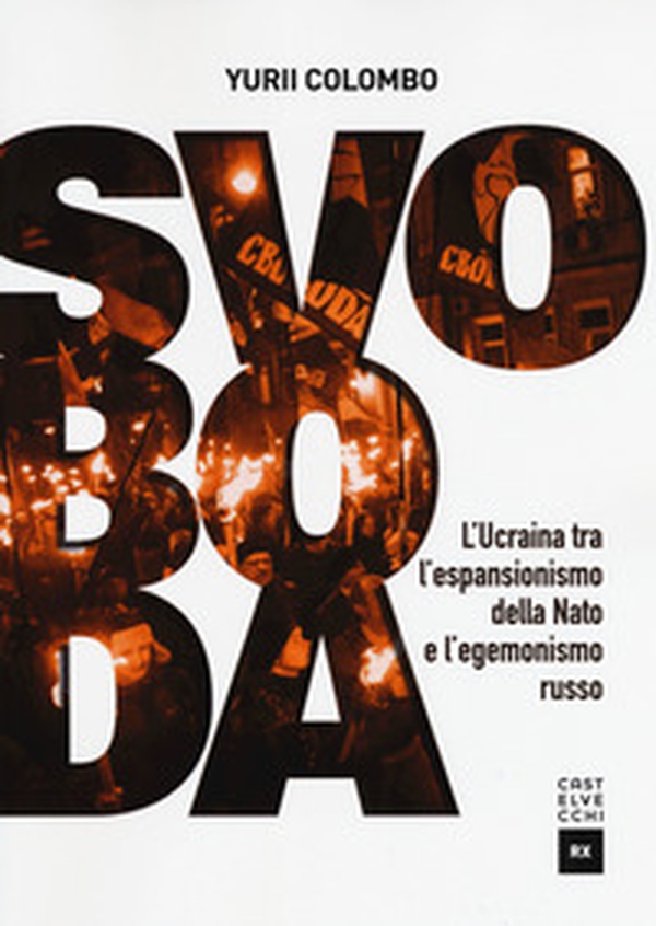 Svoboda. Ucraina fra NATO e Russia dall'indipendenza a oggi - Librerie.coop Svoboda. Ucraina fra NATO e Russia dall'indipendenza a oggi - Librerie.coop