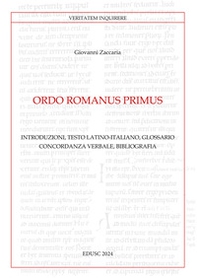 Ordo Romanus Primus. Introduzioni, testo latino-italiano, glossario, concordanza verbale, bibliografia. Testo latino a fronte - Librerie.coop Ordo Romanus Primus. Introduzioni, testo latino-italiano, glossario, concordanza verbale, bibliografia. Testo latino a fronte - Librerie.coop