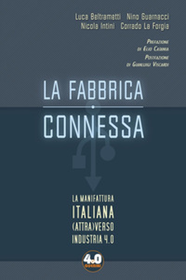 La fabbrica connessa. La manifattura italiana (attra)verso industria 4.0 - Librerie.coop La fabbrica connessa. La manifattura italiana (attra)verso industria 4.0 - Librerie.coop