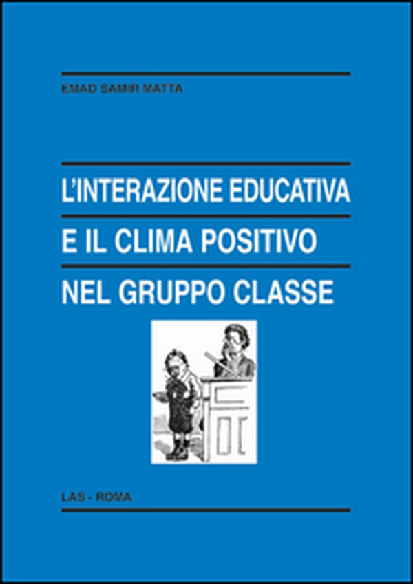 L'interazione educativa e il clima positivo nel gruppo classe - Librerie.coop L'interazione educativa e il clima positivo nel gruppo classe - Librerie.coop