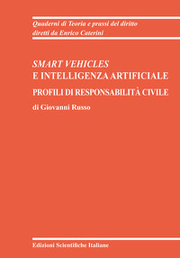 Smart veichles e intelligenza artificiale. Profili di responsabilità civile - Librerie.coop
