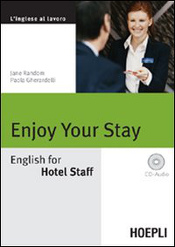 Enjoy your Stay. English for Hotel Staff - Librerie.coop Enjoy your Stay. English for Hotel Staff - Librerie.coop
