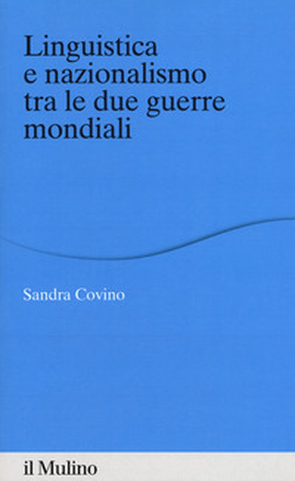 Linguistica e nazionalismo tra le due guerre mondiali - Librerie.coop Linguistica e nazionalismo tra le due guerre mondiali - Librerie.coop