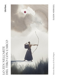 Lo Zen nell'arte del tiro con l'arco - Librerie.coop