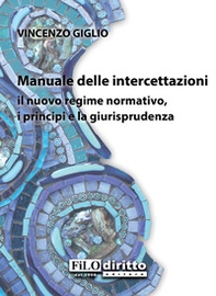 Manuale delle intercettazioni. Il nuovo regime normativo, i principi e la giurisprudenza - Librerie.coop Manuale delle intercettazioni. Il nuovo regime normativo, i principi e la giurisprudenza - Librerie.coop
