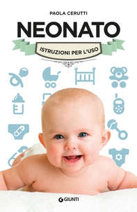 Neonato. Istruzioni per l'uso - Librerie.coop