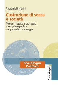Costruzione di senso e società. Note sul rapporto micro-macro e sul potere politico nei padri della sociologia - Librerie.coop Costruzione di senso e società. Note sul rapporto micro-macro e sul potere politico nei padri della sociologia - Librerie.coop