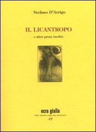 Il licantropo e altre prose inedite. Ediz. numerata - Librerie.coop