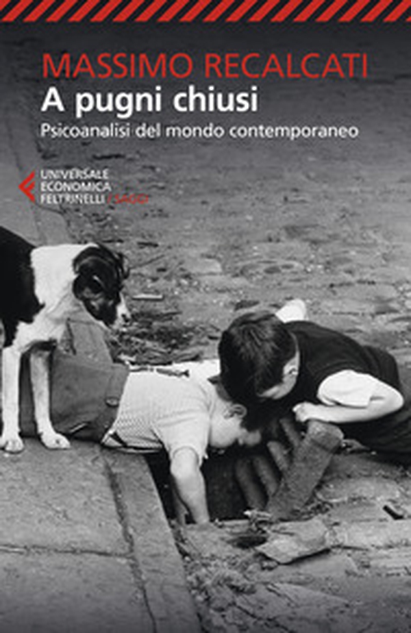 A pugni chiusi. Psicoanalisi del mondo contemporaneo - Librerie.coop A pugni chiusi. Psicoanalisi del mondo contemporaneo - Librerie.coop