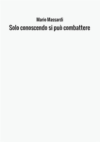 Solo conoscendo si può combattere - Librerie.coop