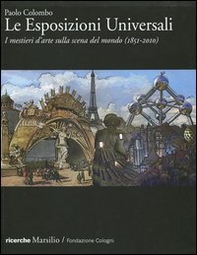 Le Esposizioni Universali. I mestieri d'arte sulla scena del mondo (1851-2010) - Librerie.coop