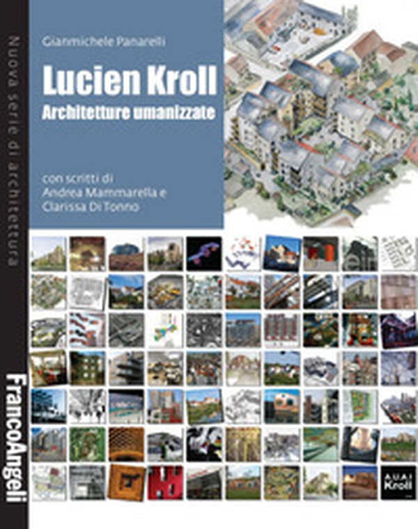 Lucien Kroll. Architetture umanizzate - Librerie.coop Lucien Kroll. Architetture umanizzate - Librerie.coop