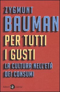 Per tutti i gusti. La cultura nell'età dei consumi - Librerie.coop