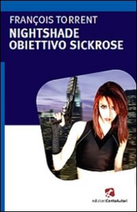 Obiettivo Sickrose. Nightshade - Librerie.coop Obiettivo Sickrose. Nightshade - Librerie.coop