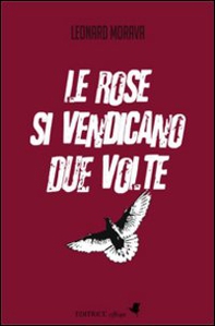 Le rose si vendicano due volte - Librerie.coop Le rose si vendicano due volte - Librerie.coop