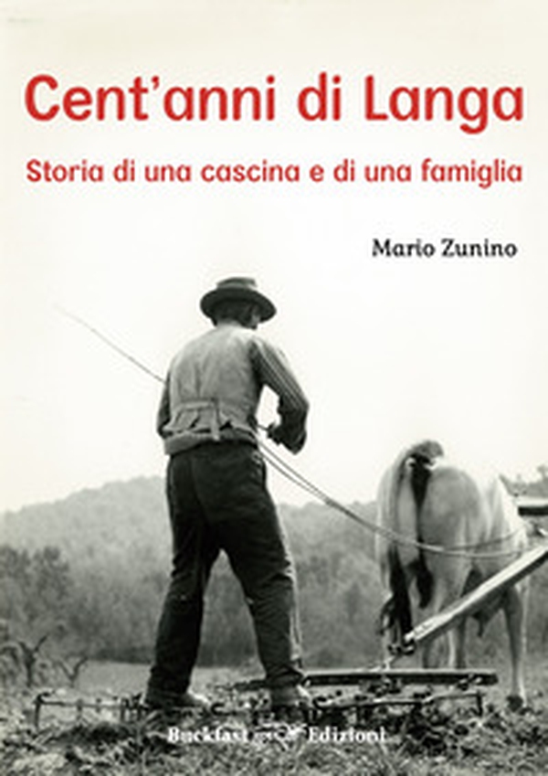 Cent'anni di Langa. Storia di una cascina e di una famiglia - Librerie.coop Cent'anni di Langa. Storia di una cascina e di una famiglia - Librerie.coop