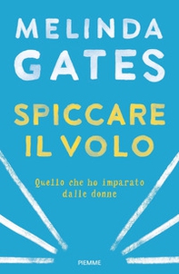 Spiccare il volo. Quello che ho imparato dalle donne - Librerie.coop Spiccare il volo. Quello che ho imparato dalle donne - Librerie.coop