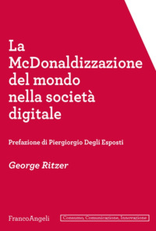 La McDonaldizzazione del mondo nella società digitale - Librerie.coop La McDonaldizzazione del mondo nella società digitale - Librerie.coop