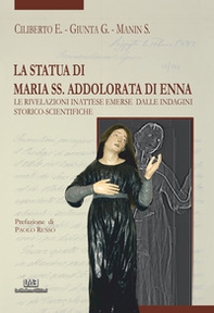 La statua di Maria SS. Addolorata di Enna. Le rivelazioni inattese emerse dalle indagini storico-scientifiche - Librerie.coop La statua di Maria SS. Addolorata di Enna. Le rivelazioni inattese emerse dalle indagini storico-scientifiche - Librerie.coop