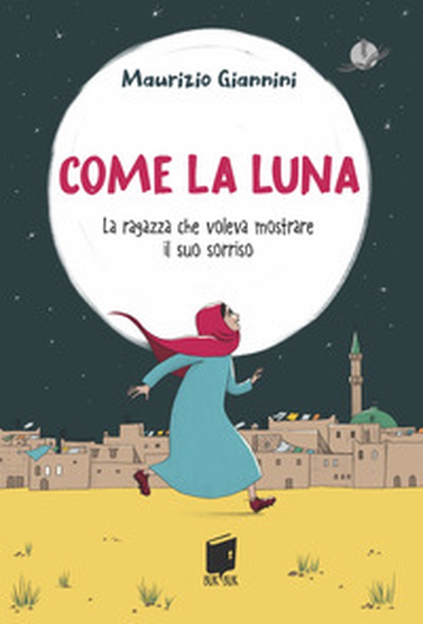 Come la luna. La ragazza che voleva mostrare il suo sorriso - Librerie.coop Come la luna. La ragazza che voleva mostrare il suo sorriso - Librerie.coop
