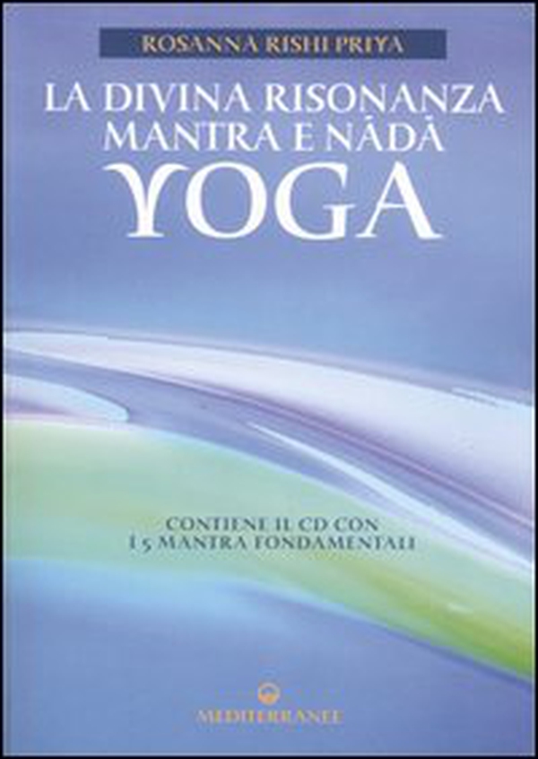 La divina risonanza. Mantra e nada yoga - Librerie.coop La divina risonanza. Mantra e nada yoga - Librerie.coop