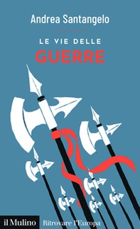 Le vie delle guerre - Librerie.coop